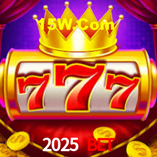 2025 Bet